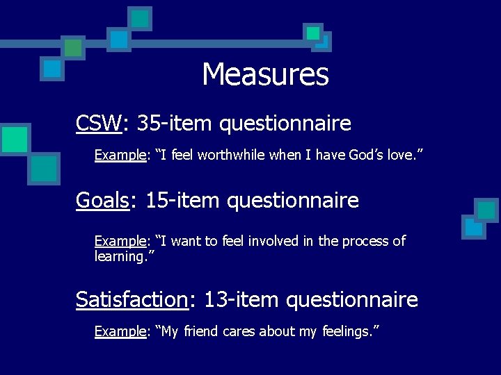 Measures CSW: 35 -item questionnaire Example: “I feel worthwhile when I have God’s love.