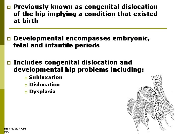 p Previously known as congenital dislocation of the hip implying a condition that existed