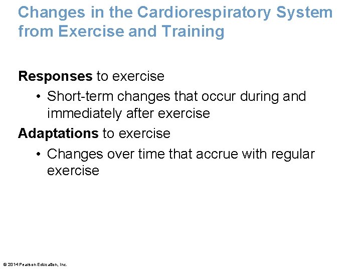 Changes in the Cardiorespiratory System from Exercise and Training Responses to exercise • Short-term