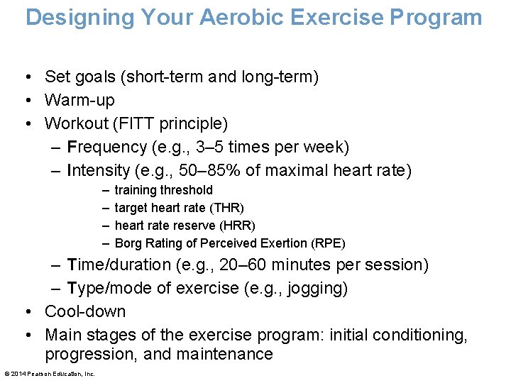 Designing Your Aerobic Exercise Program • Set goals (short-term and long-term) • Warm-up •
