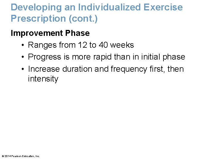 Developing an Individualized Exercise Prescription (cont. ) Improvement Phase • Ranges from 12 to
