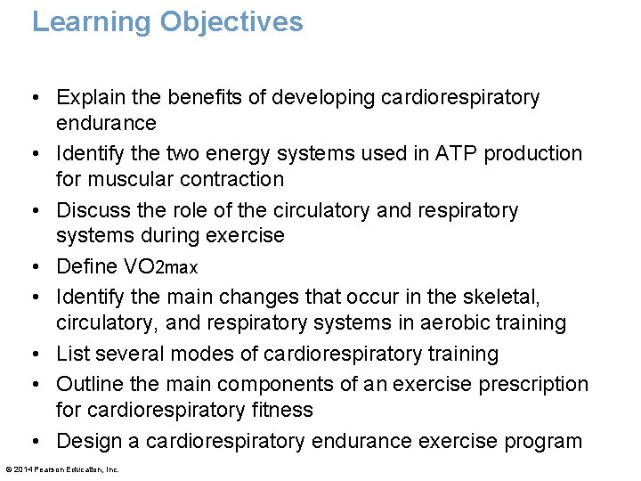 Learning Objectives • Explain the benefits of developing cardiorespiratory endurance • Identify the two