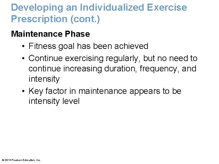 Developing an Individualized Exercise Prescription (cont. ) Maintenance Phase • Fitness goal has been