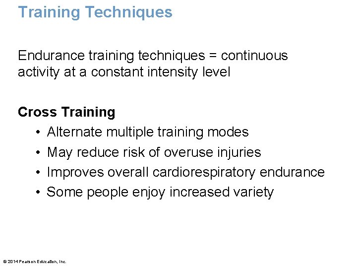 Training Techniques Endurance training techniques = continuous activity at a constant intensity level Cross