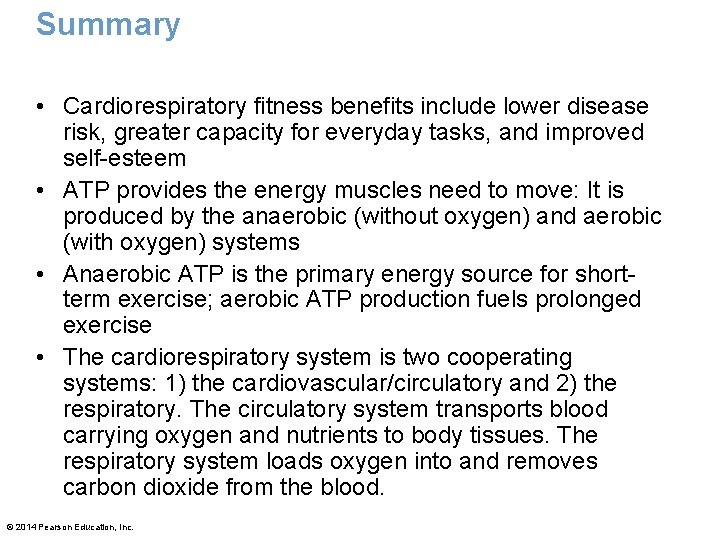 Summary • Cardiorespiratory fitness benefits include lower disease risk, greater capacity for everyday tasks,
