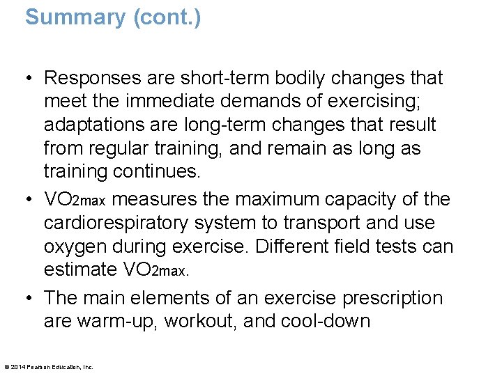 Summary (cont. ) • Responses are short-term bodily changes that meet the immediate demands