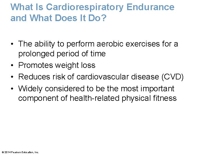 What Is Cardiorespiratory Endurance and What Does It Do? • The ability to perform