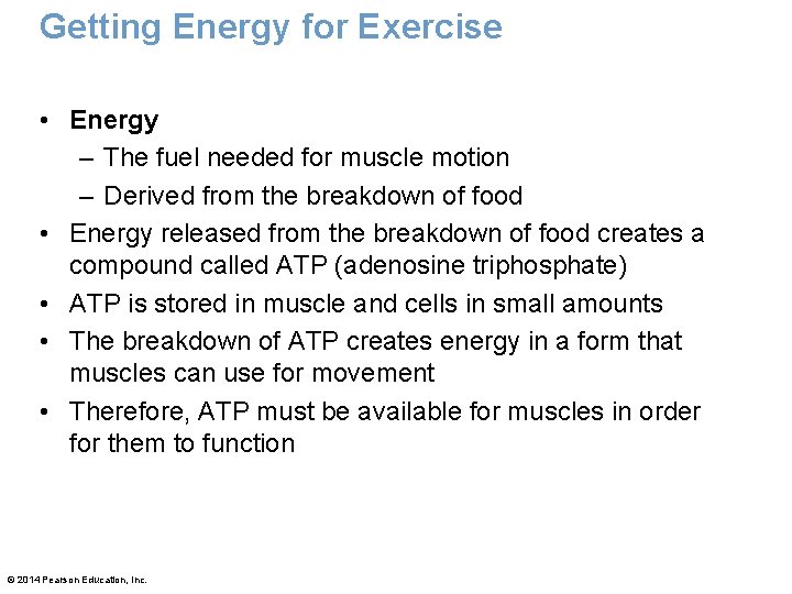 Getting Energy for Exercise • Energy – The fuel needed for muscle motion –