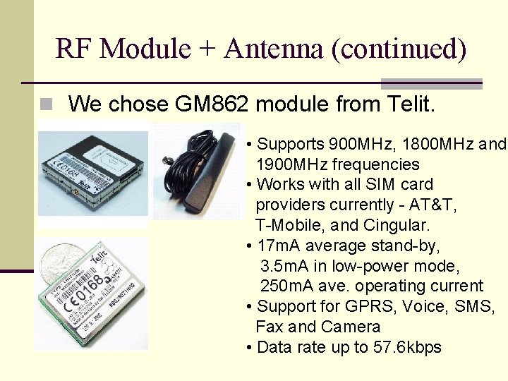 RF Module + Antenna (continued) n We chose GM 862 module from Telit. •