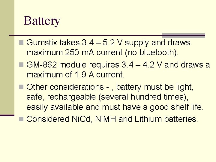 Battery n Gumstix takes 3. 4 – 5. 2 V supply and draws maximum