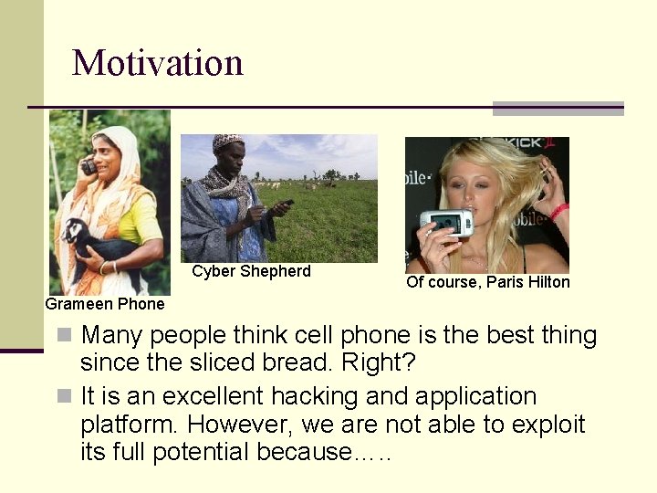 Motivation Cyber Shepherd Of course, Paris Hilton Grameen Phone n Many people think cell