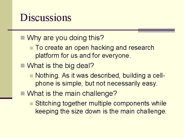 Discussions n Why are you doing this? n To create an open hacking and