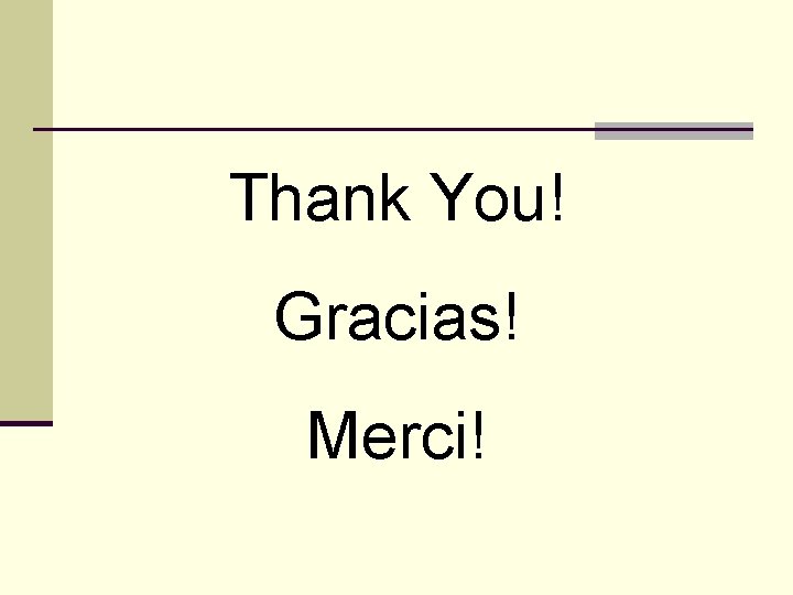 Thank You! Gracias! Merci! 