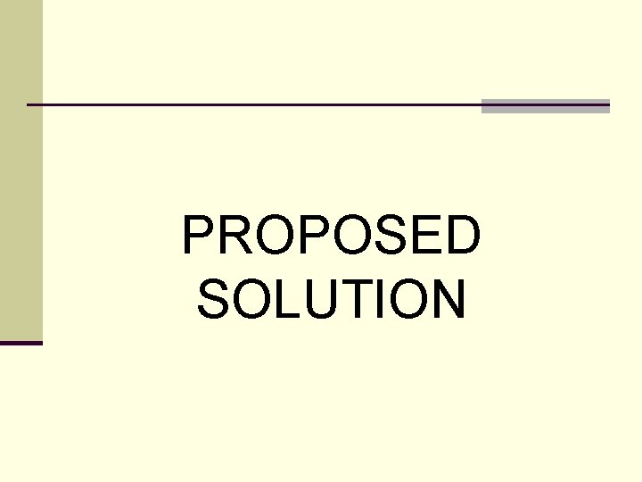 PROPOSED SOLUTION 