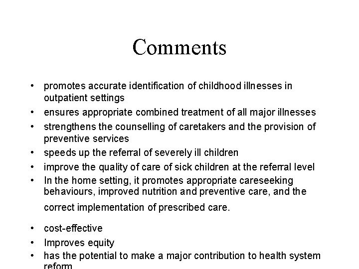 Comments • promotes accurate identification of childhood illnesses in outpatient settings • ensures appropriate
