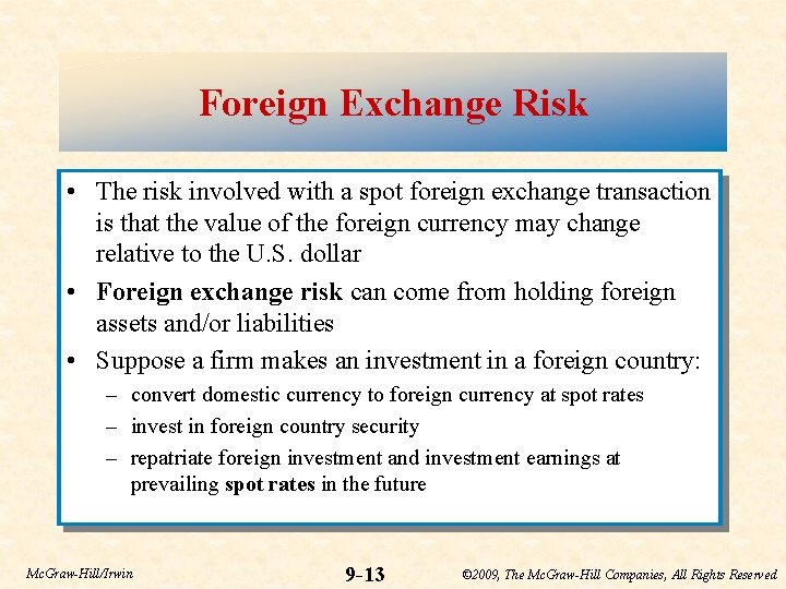 Foreign Exchange Risk • The risk involved with a spot foreign exchange transaction is