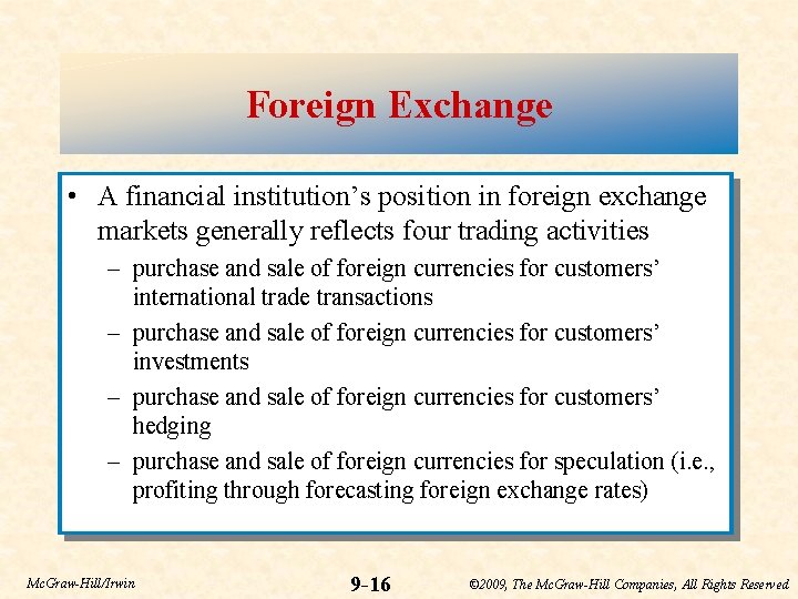 Foreign Exchange • A financial institution’s position in foreign exchange markets generally reflects four