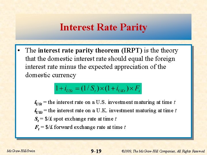 Interest Rate Parity • The interest rate parity theorem (IRPT) is theory that the