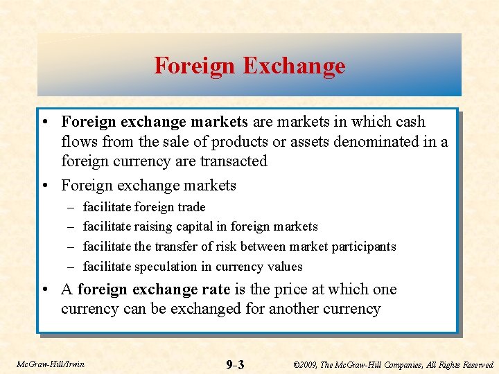 Foreign Exchange • Foreign exchange markets are markets in which cash flows from the