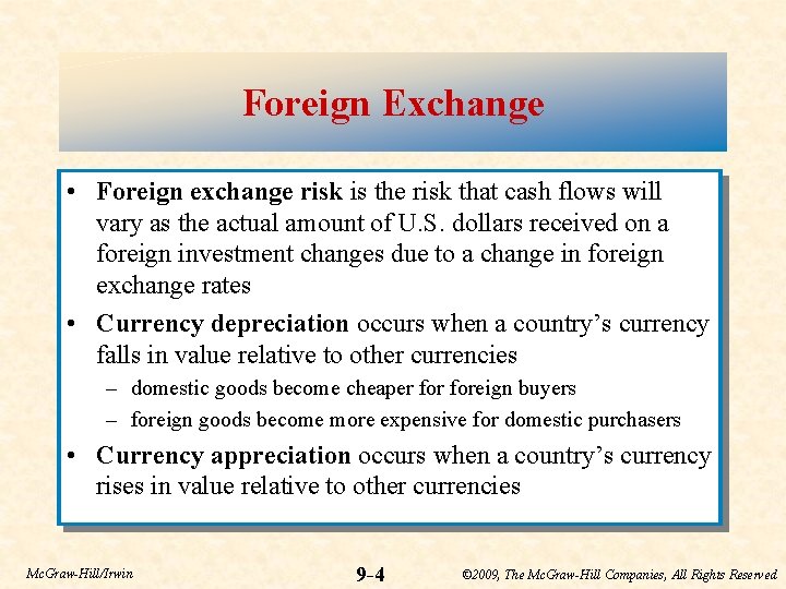 Foreign Exchange • Foreign exchange risk is the risk that cash flows will vary