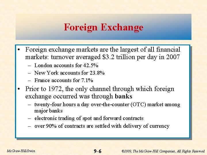 Foreign Exchange • Foreign exchange markets are the largest of all financial markets: turnover