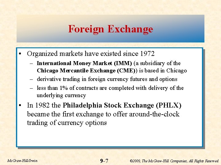 Foreign Exchange • Organized markets have existed since 1972 – International Money Market (IMM)