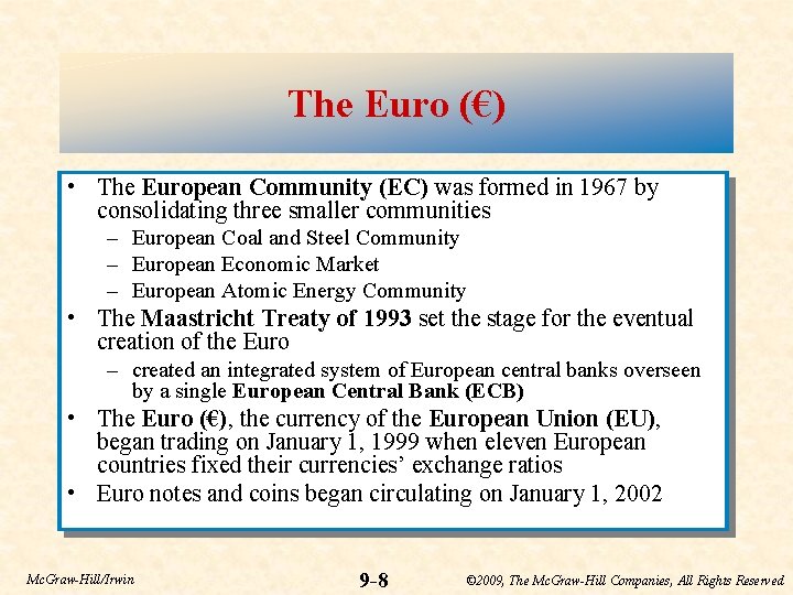 The Euro (€) • The European Community (EC) was formed in 1967 by consolidating