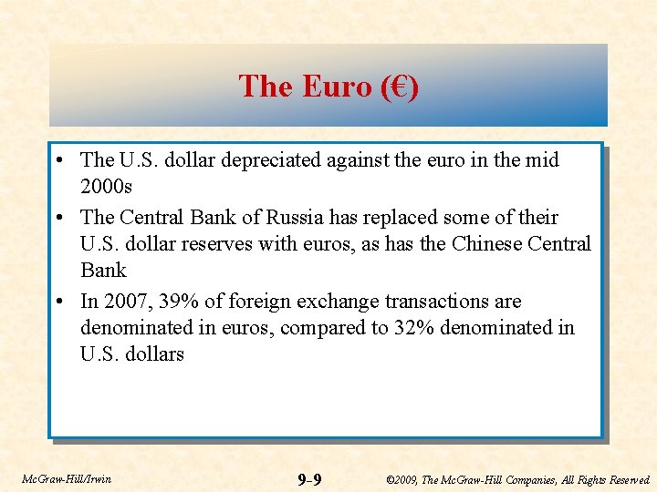 The Euro (€) • The U. S. dollar depreciated against the euro in the
