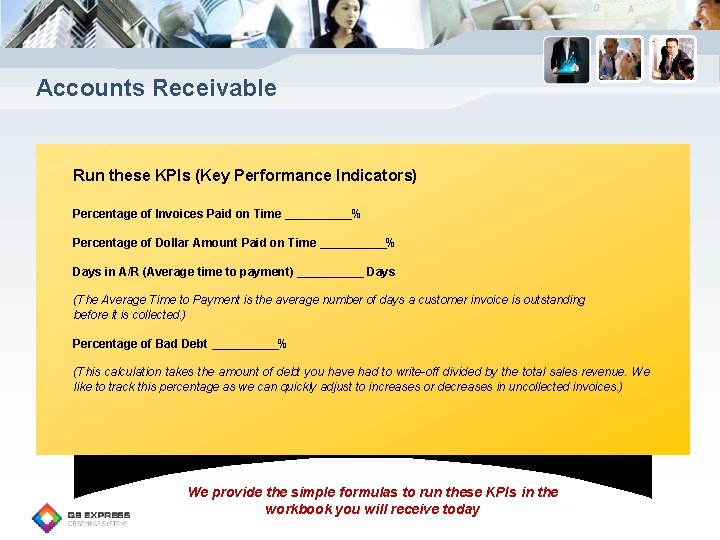 Accounts Receivable Run these KPIs (Key Performance Indicators) Percentage of Invoices Paid on Time