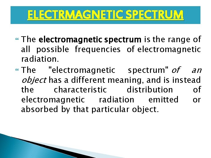 ELECTRMAGNETIC SPECTRUM The electromagnetic spectrum is the range of all possible frequencies of electromagnetic ELECTRMAGNETIC SPECTRUM The electromagnetic spectrum is the range of all possible frequencies of electromagnetic