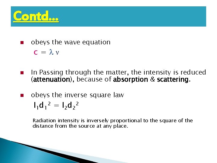 Contd… obeys the wave equation c = In Passing through the matter, the intensity