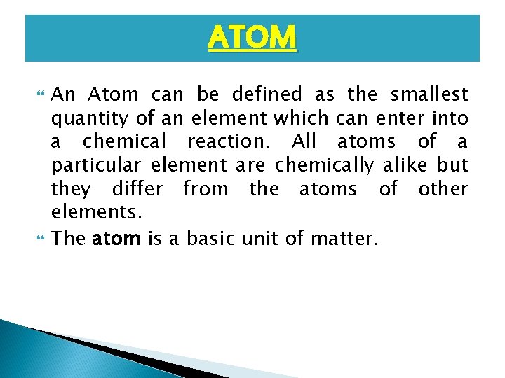 ATOM An Atom can be defined as the smallest quantity of an element which