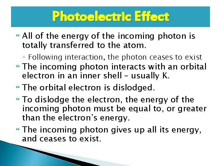 Photoelectric Effect All of the energy of the incoming photon is totally transferred to