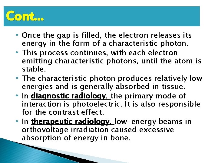 Cont… Once the gap is filled, the electron releases its energy in the form