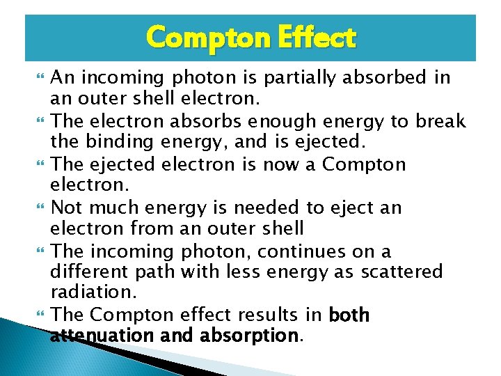 Compton Effect An incoming photon is partially absorbed in an outer shell electron. The