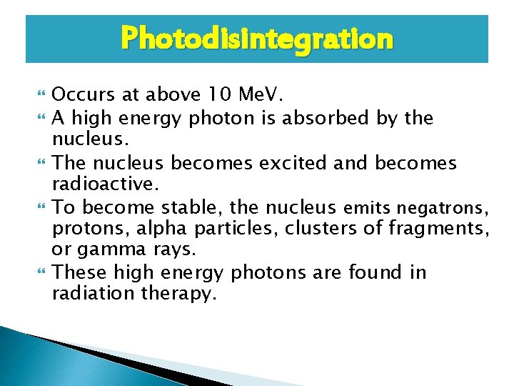 Photodisintegration Occurs at above 10 Me. V. A high energy photon is absorbed by Photodisintegration Occurs at above 10 Me. V. A high energy photon is absorbed by