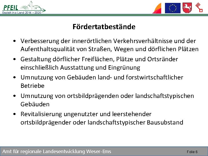 Gezielt ins Land 2014 – 2020 Fördertatbestände • Verbesserung der innerörtlichen Verkehrsverhältnisse und der