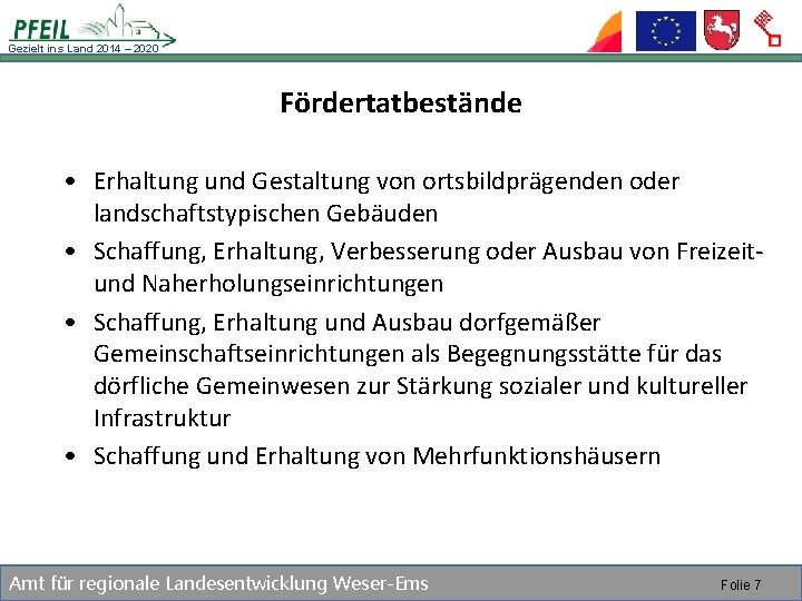 Gezielt ins Land 2014 – 2020 Fördertatbestände • Erhaltung und Gestaltung von ortsbildprägenden oder