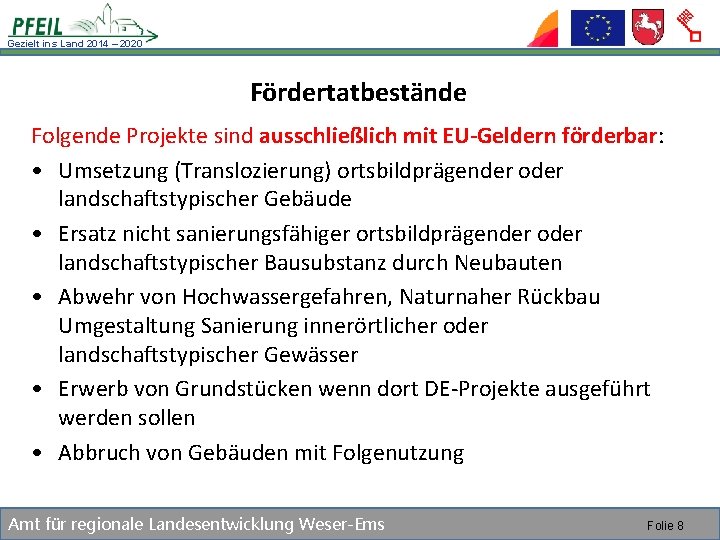 Gezielt ins Land 2014 – 2020 Fördertatbestände Folgende Projekte sind ausschließlich mit EU-Geldern förderbar: