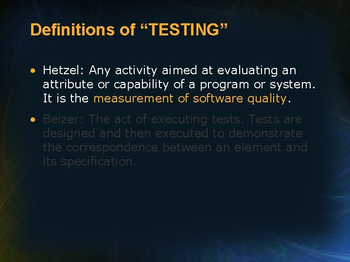 Definitions of “TESTING” • Hetzel: Any activity aimed at evaluating an attribute or capability