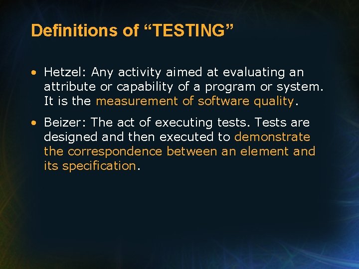 Definitions of “TESTING” • Hetzel: Any activity aimed at evaluating an attribute or capability