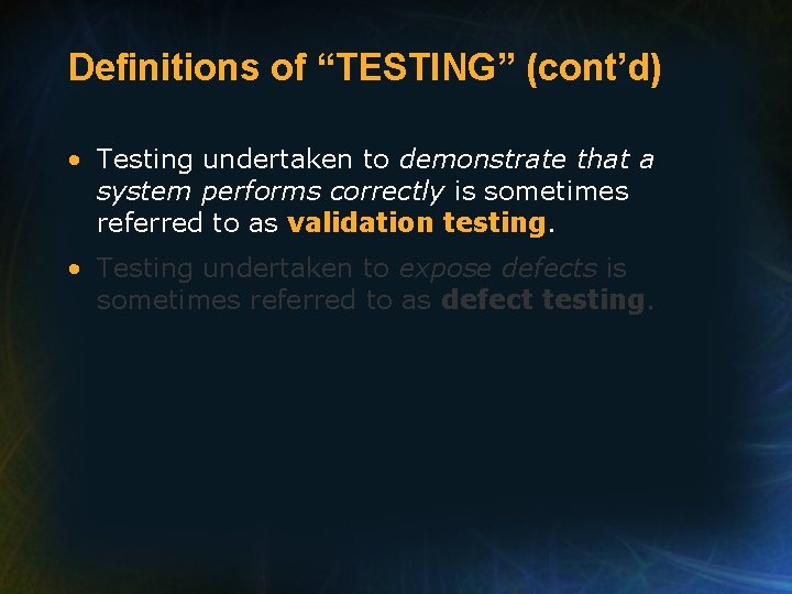 Definitions of “TESTING” (cont’d) • Testing undertaken to demonstrate that a system performs correctly