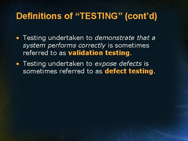 Definitions of “TESTING” (cont’d) • Testing undertaken to demonstrate that a system performs correctly