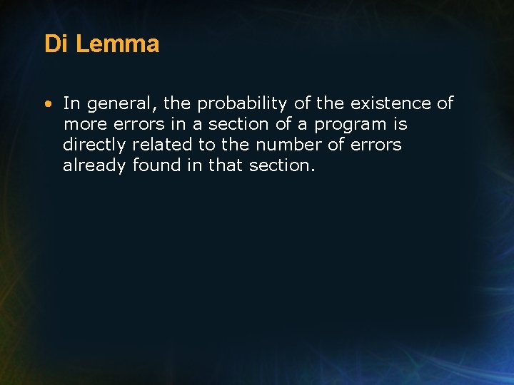 Di Lemma • In general, the probability of the existence of more errors in