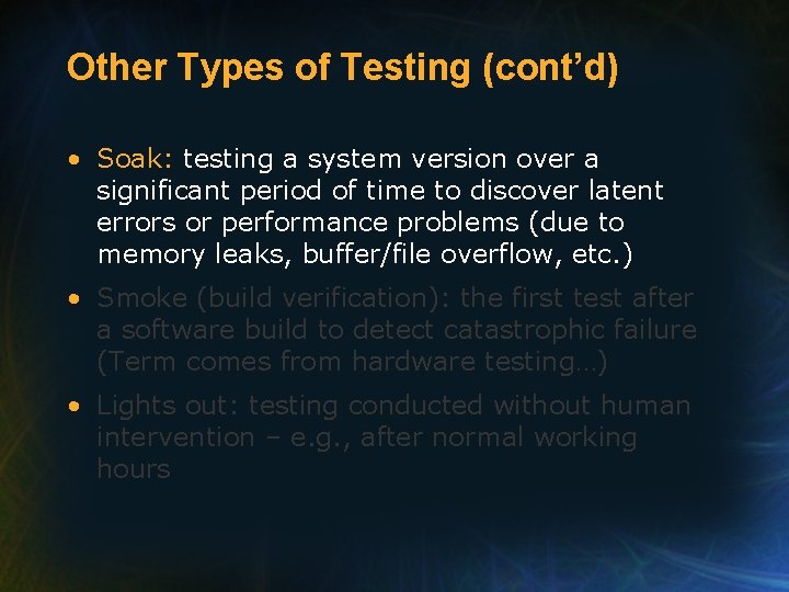 Other Types of Testing (cont’d) • Soak: testing a system version over a significant