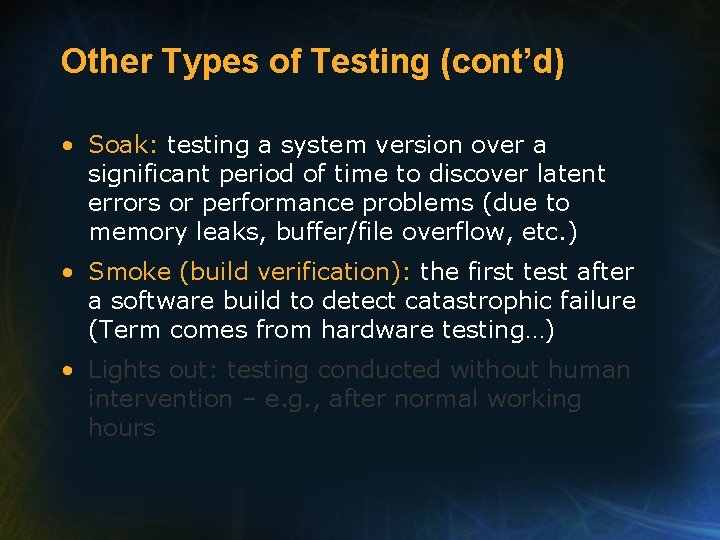 Other Types of Testing (cont’d) • Soak: testing a system version over a significant