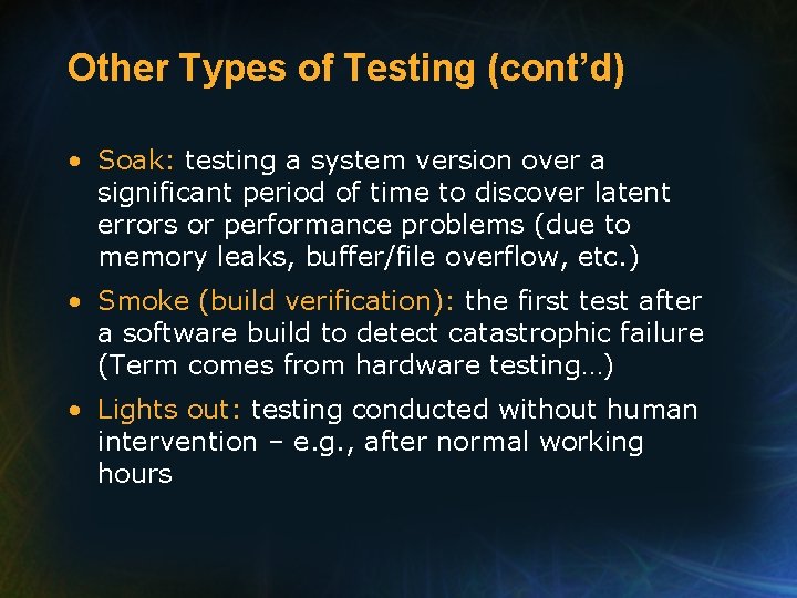 Other Types of Testing (cont’d) • Soak: testing a system version over a significant