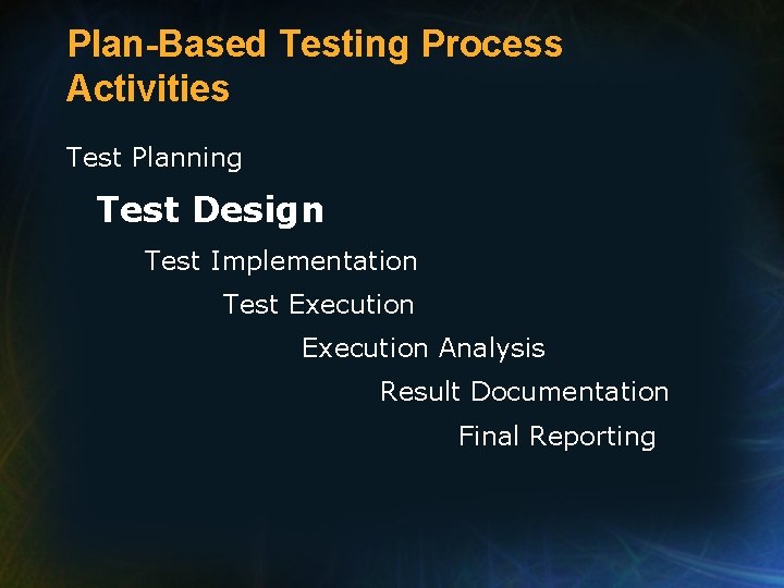Plan-Based Testing Process Activities Test Planning Test Design Test Implementation Test Execution Analysis Result