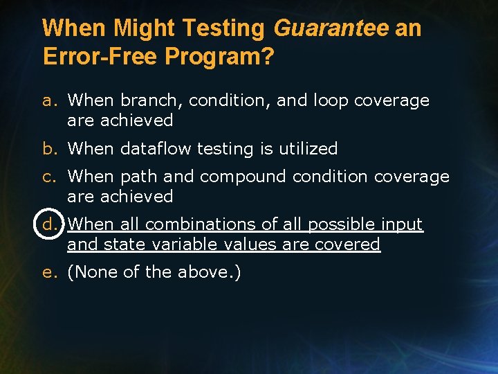 When Might Testing Guarantee an Error-Free Program? a. When branch, condition, and loop coverage