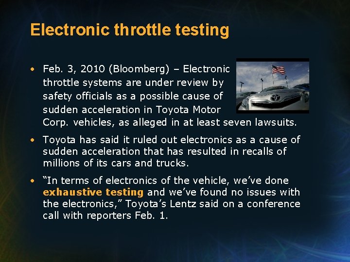 Electronic throttle testing • Feb. 3, 2010 (Bloomberg) – Electronic throttle systems are under